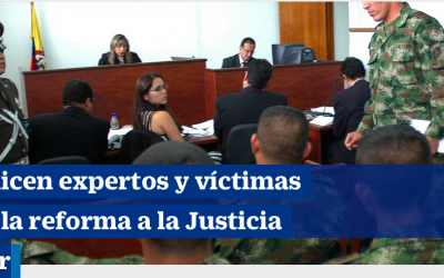 Esto dicen expertos y víctimas sobre la reforma a la Justicia Militar