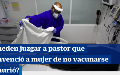 ¿Pueden juzgar a pastor que convenció a mujer de no vacunarse y murió?