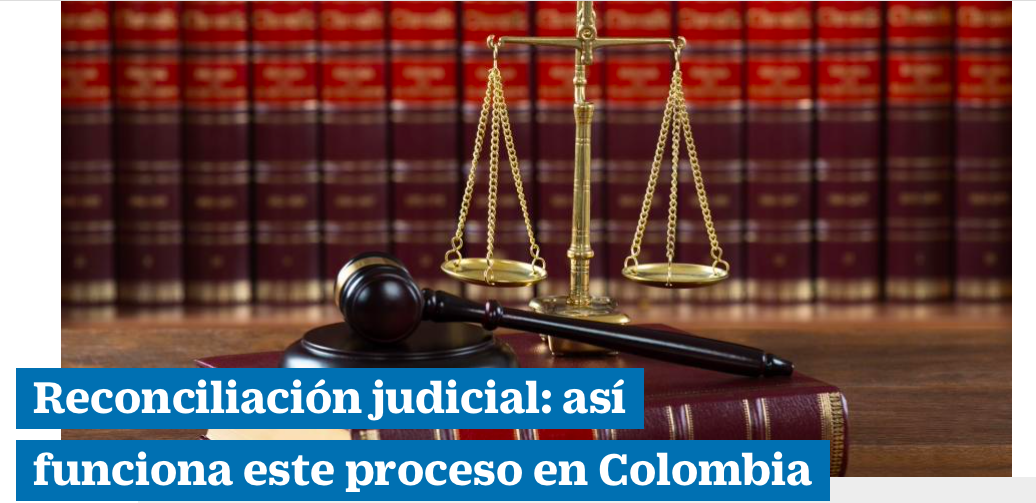 Reconciliación judicial: así funciona este proceso en Colombia